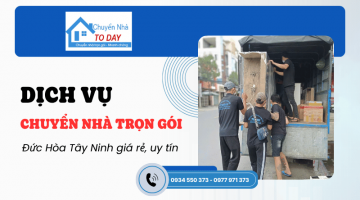 Dịch vụ chuyển nhà trọn gói Đức Hòa Tây Ninh giá rẻ, uy tín