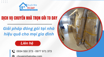Chuyển Nhà Today - Cung cấp giải pháp đóng gói tại nhà hiệu quả cho mọi gia đình
